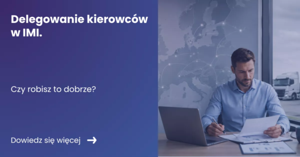 Grafika prezentująca z lewej strony tytuł artykułu: Delegowanie kierowców w IMI. Z prawej grafika osoby pracujacej w transporcie przed laptopem z dokumentami za nią mapa Europy oraz samochody ciężarowe