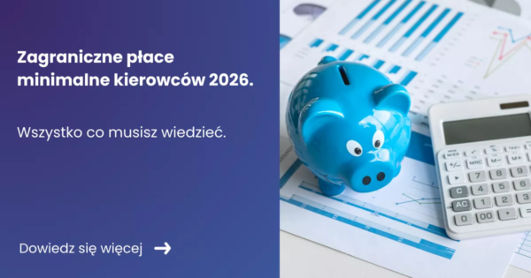 zagraniczne-place-minimalne-kierowcow 2026 Grafika prezentująca z lewej strony tytuł artykułu: Zagraniczne płace minimalne kierowców z prawej zdjęcie dokumentów, kalkulatora oraz świnki skarbonki