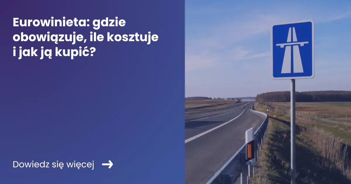 eurowinieta-gdzie-obowiazuje-ile-kosztuje-i-jak-ja-kupic Grafika prezentująca z lewej strony tytuł artykułu: Eurowinieta: gdzie obowiązuje, ile kosztuje i jak ją kupić? Z prawej zdjęcie autostrady na tle znaku drogowego autostrada