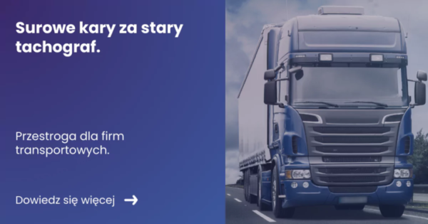 Banner prezentujący z lewej strony tytuł artykułu: Surowe kary za stary tachograf. Z prawej strony zdjęcie jadącej ciężarówki.