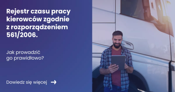 Grafika prezentująca z lewej strony tytuł artykułu: Rejestr czasu pracy kierowców zgodnie z rozporządzeniem 561 z prawej zdjęcie kierowcy opierającego się o samochód i sprawdzającego coś na tablecie