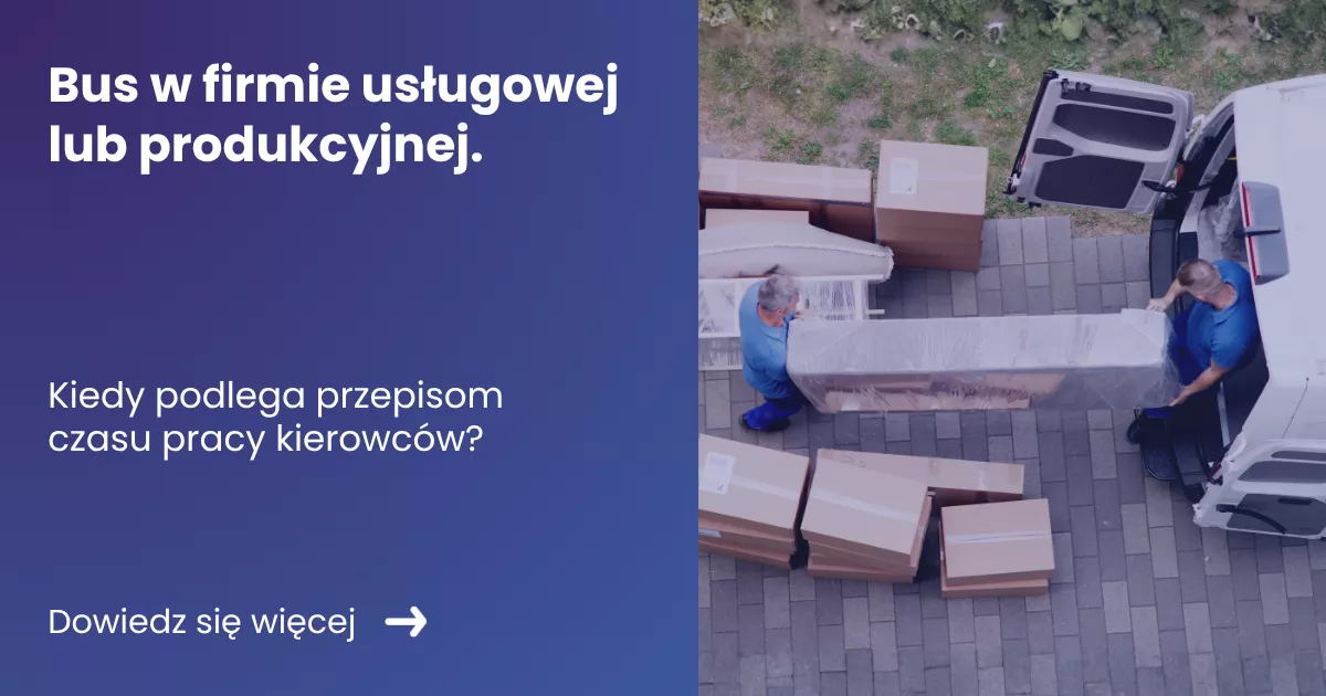 Grafika przedstawiająca z lewej strony tytuł artykułu: Bus w firmie usługowej lub produkcyjnej. Kiedy podlega przepisom czasu pracy kierowców? Z prawej zdjęcie dwóch pracowników ładujących samochód dostawczy typu bus lub van.