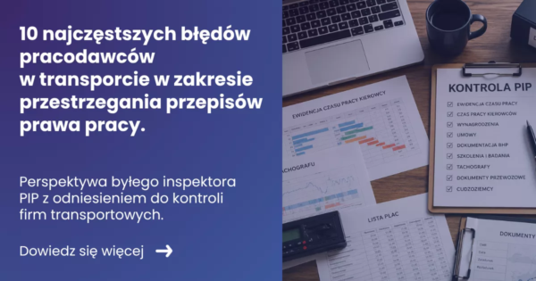 Grafika prezentująca z lewej strony tytuł: 10 najczęstszych błędów pracodawców w transporcie w zakresie przestrzegania przepisów prawa pracy. Z prawej zdjęcie dokumentów ewidencyjnych leżacych na biurku