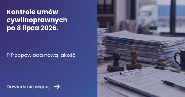 Grafika prezentująca po lewej stronie tytuł artykułu: Kontrole umów cywilnoprawnych po 8 lipca 2026. Po prawej zdjęcie biurka na którym leżą dokumenty urzędowe oraz pieczątki