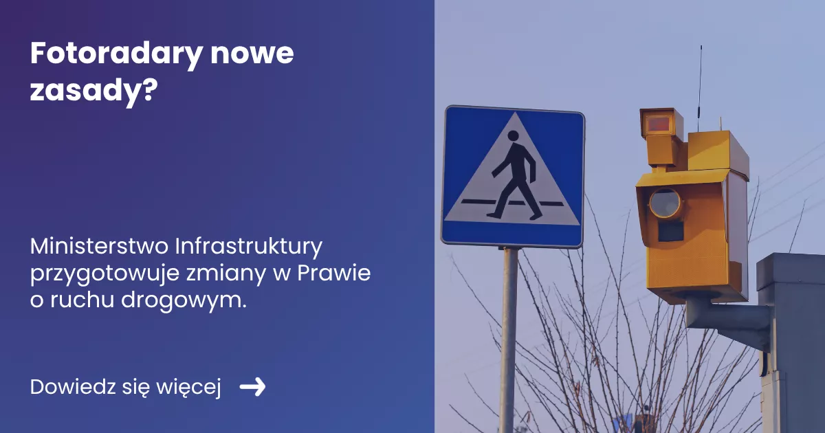 fotoradary-nowe-zasady Grafika prezentująca z lewej strony tytuł artykułu: Fotoradary nowe zasady? Z prawej zdjęcie fotoradaru na tle znaku przejścia dla pieszych