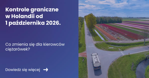 kontrole-graniczne-w-holandii-od-1-pazdziernika-2026 Grafika prezentująca z lewej strony tytuł artykułu: Kontrole graniczne w Holandii od 1 października 2026. Z prawej zdjęcie cysterny na tle pól tulipanów