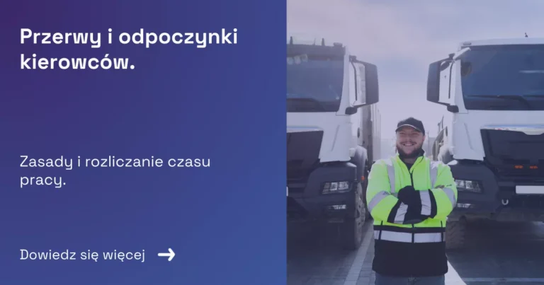 Grafika prezentująca z lewej strony tytuł artykułu: Przerwy i odpoczynki kierowców. Zasady i rozliczanie czasu pracy. Z prawej zdjęcie kierowcy na tle cięzarówek.